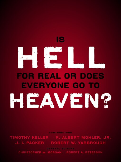 Title details for Is Hell for Real or Does Everyone Go to Heaven? by Christopher W. Morgan - Wait list